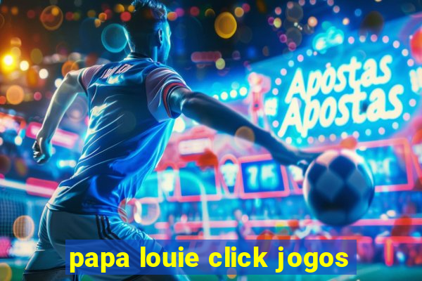 papa louie click jogos